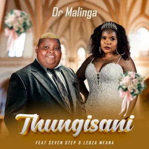 DR Malinga - Thungisani Ft Seven Step & Lebza Mfana Mp3 Download