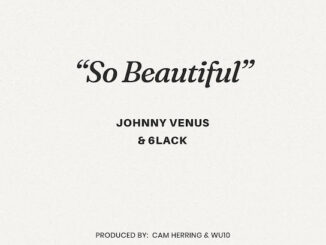 Johnny Venus – So Beautiful ft. 6LACK