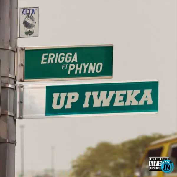 Erigga Up Iweka ft Phyno Mp3 Download Erigga Up Iweka ft Phyno Mp3 Download