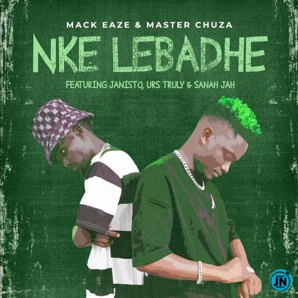 Mack Eaze Nke Lebadhe Ft Master Chuza, Dj Janisto, Sanah Jah & Urs Truly Mp3 Download Mack Eaze Nke Lebadhe Ft Master Chuza, Dj Janisto, Sanah Jah & Urs Truly Mp3 Download