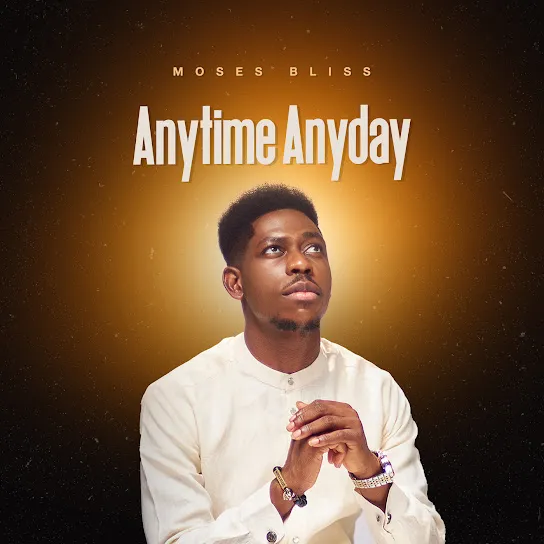 Moses Bliss – Anytime Anyday Mp3 Download