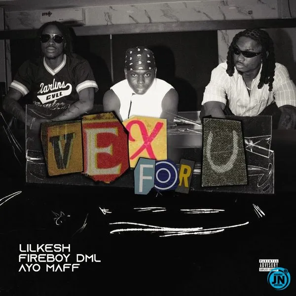 Lil Kesh – Vex For U Ft. Fireboy DML & Ayo Maff Mp3 Download