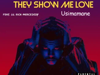 Usimamane  They Show Me Love Ft. Lil Rich Mercedezy Mp3 Download